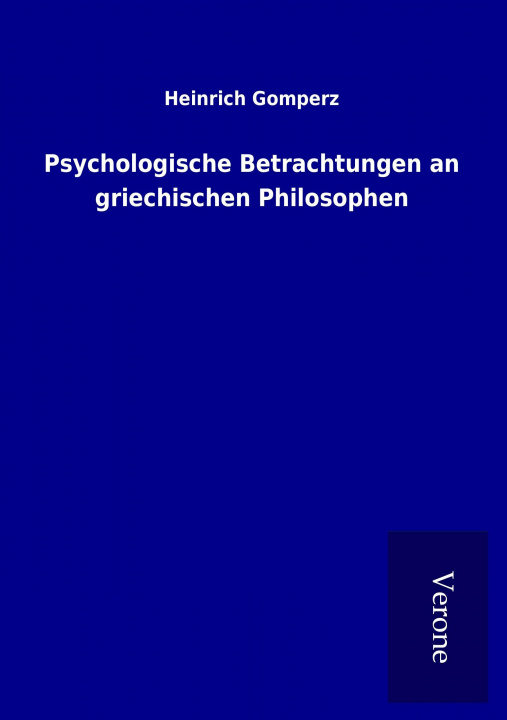 Könyv Psychologische Betrachtungen an griechischen Philosophen Heinrich Gomperz