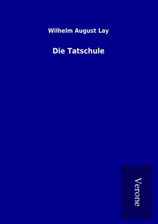 Book Die Tatschule Wilhelm August Lay