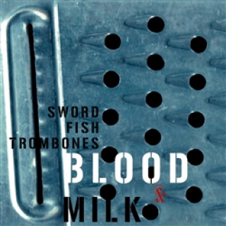 Book Blood & Milk Swordfishtrombones