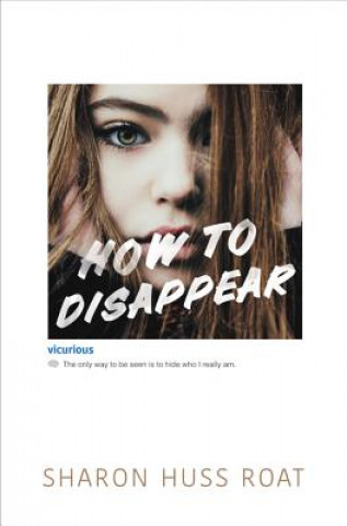 Kniha How to Disappear Sharon Huss Roat
