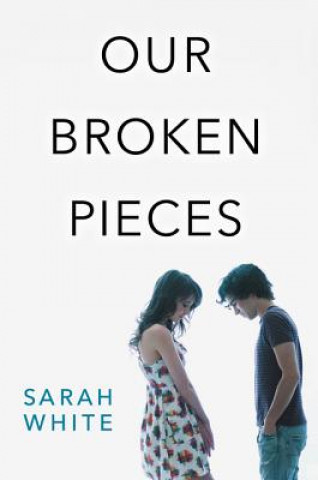 Kniha Our Broken Pieces Sarah White