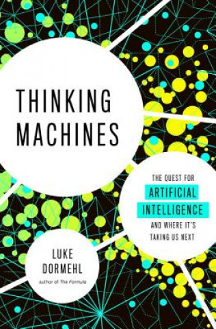 Carte THINKING MACHINES: THE QUEST FOR ARTIFIC Luke Dormehl