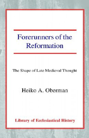 Kniha Forerunners of the Reformation Heiko A. Oberman