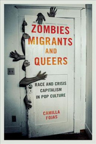 Książka Zombies, Migrants, and Queers Camilla Fojas