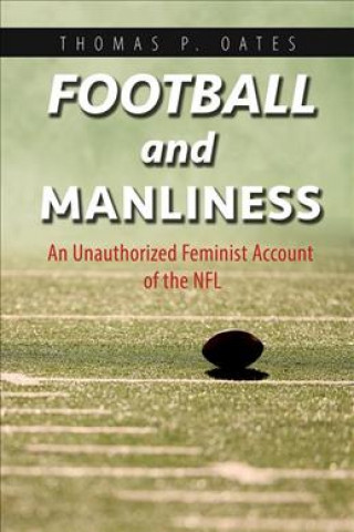 Carte Football and Manliness Thomas P. Oates