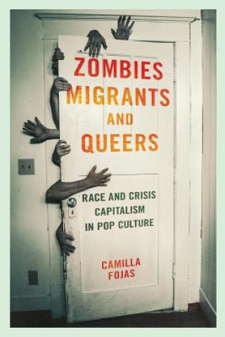 Książka Zombies, Migrants, and Queers Camilla Fojas