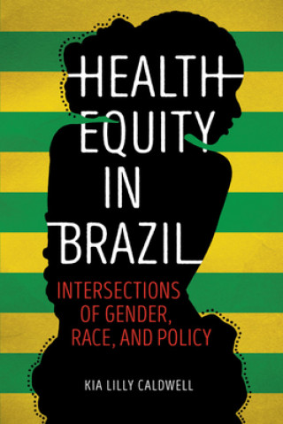 Könyv Health Equity in Brazil Kia Lilly Caldwell