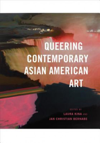 Książka Queering Contemporary Asian American Art Laura Kina