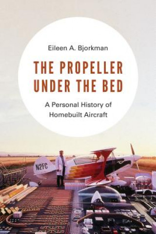 Kniha Propeller under the Bed Eileen A. Bjorkman