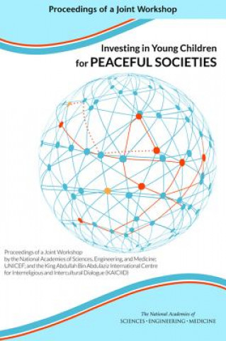 Livre Investing in Young Children for Peaceful Societies: Proceedings of a Joint Workshop by the National Academies of Sciences, Engineering, and Medicine; Forum on Investing in Young Children Glo