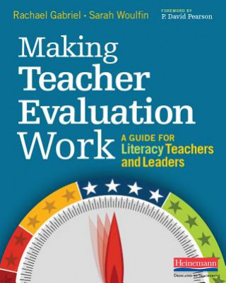 Knjiga Making Teacher Evaluation Work: A Guide for Literacy Teachers and Leaders Rachael E. Gabriel