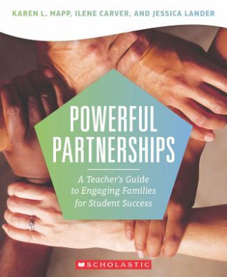 Kniha Powerful Partnerships: A Teacher's Guide to Engaging Families for Student Success Karen Mapp