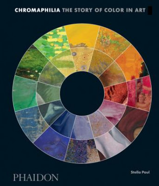 Carte Chromaphilia: The Story of Color in Art Stella Paul