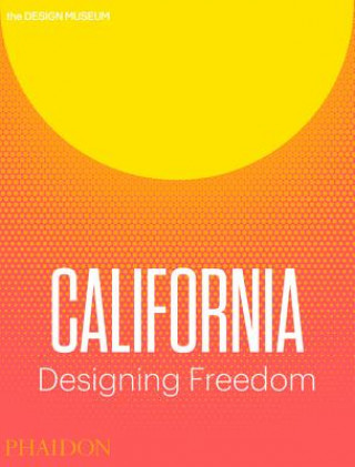 Kniha California: Designing Freedom Justin McGuirk