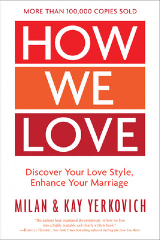 Knjiga How We Love: Discover your Love Style, Enhance your Marriage (Expanded Edition) Milan Yerkovich