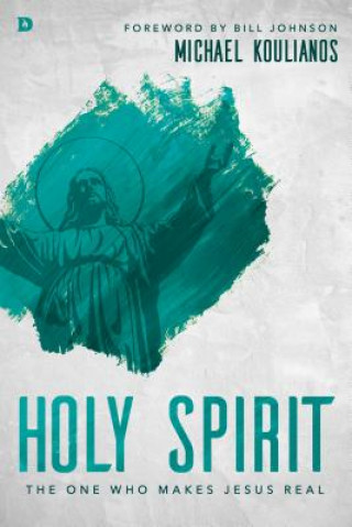 Kniha Holy Spirit: The One Who Makes Jesus Real Michael Koulianos