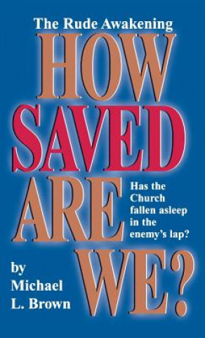 Kniha How Saved Are We? Michael L. Brown