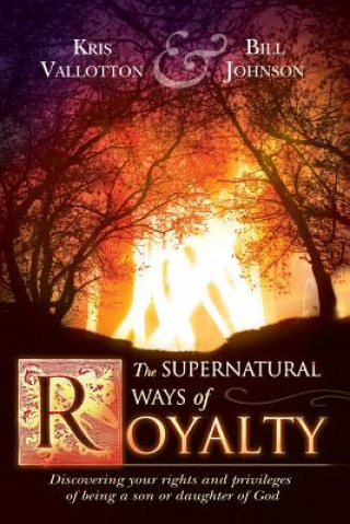 Könyv Supernatural Ways of Royalty Kris Vallotton