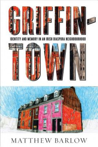 Könyv Griffintown Matthew Barlow