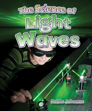 Könyv The Science of Light Waves Robin Johnson