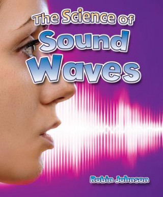 Kniha Science of Sound Waves Robin Johnson