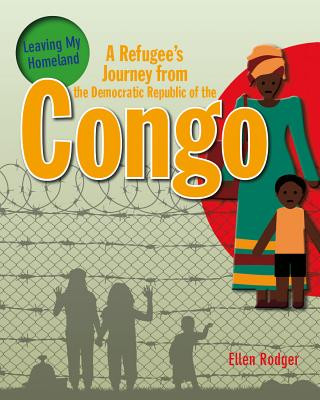 Könyv Refugee's Journey from The Democratic Republic of Congo Ellen Rodger