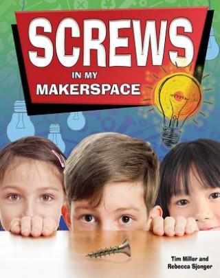 Kniha Screws in My Makerspace Tim Miller