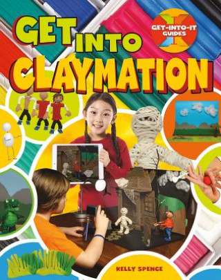Książka Get Into Claymation Kelly Spence