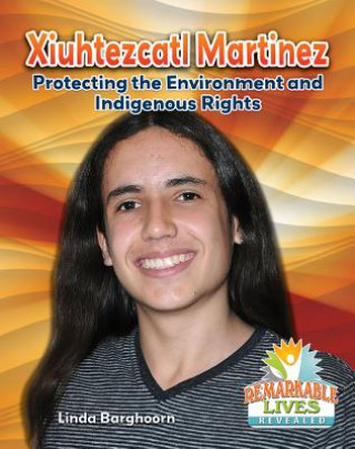 Carte Xiuhtezcatl Martinez: Protecting the Environment and Indigenous Rights Linda Barghoorn