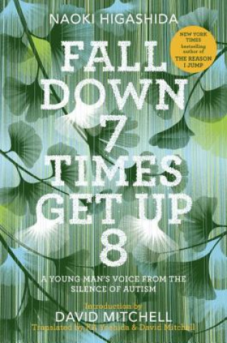 Carte Fall Down 7 Times Get Up 8: A Young Man's Voice from the Silence of Autism Naoki Higashida