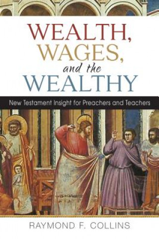 Kniha Wealth, Wages, and the Wealthy Raymond F. Collins