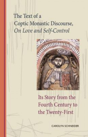 Könyv Text of a Coptic Monastic Discourse On Love and Self-Control Carolyn Schneider