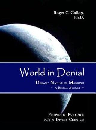 Kniha World in Denial - Defiant Nature of Mankind Roger G. Gallop