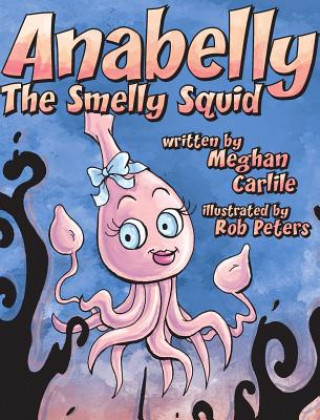 Książka Anabelly the Smelly Squid Meghan Carlile