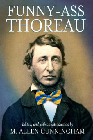Könyv Funny-Ass Thoreau M. Allen Cunningham