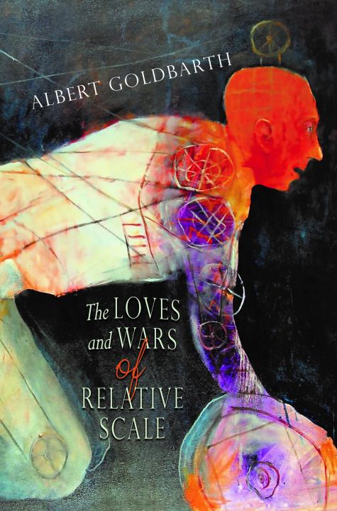 Kniha Loves and Wars of Relative Scale Albert Goldbarth
