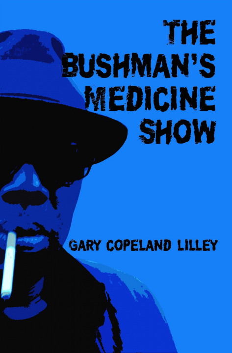 Könyv Bushman's Medicine Show Gary Copeland Lilley