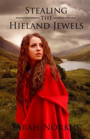 Könyv Stealing the Hieland Jewels Sarah C Norkus