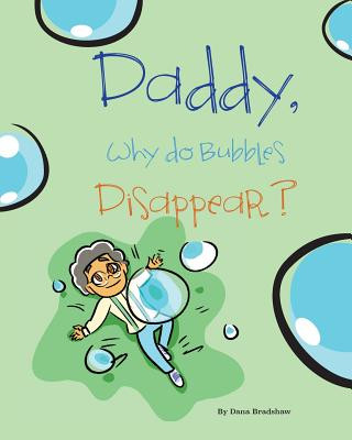 Книга Daddy, Why Do Bubbles Disappear? Dana Bradshaw