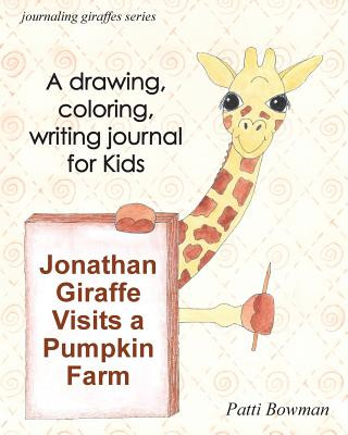 Könyv Jonathan Giraffe Visits a Pumpkin Farm Patti Bowman