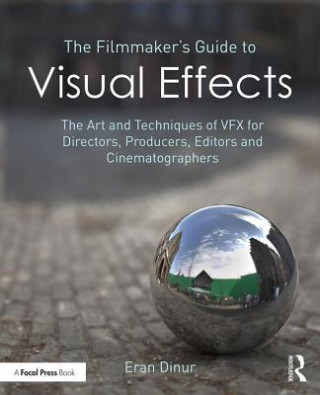 Kniha Filmmaker's Guide to Visual Effects Eran Dinur