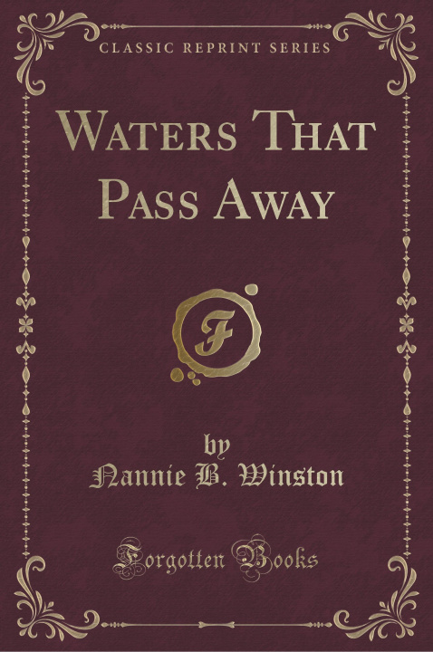 Kniha Waters That Pass Away (Classic Reprint) Nannie B. Winston