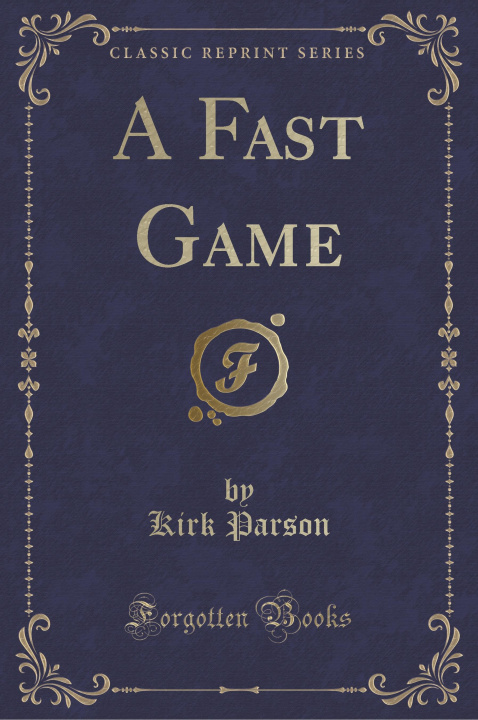 Carte A Fast Game (Classic Reprint) Kirk Parson