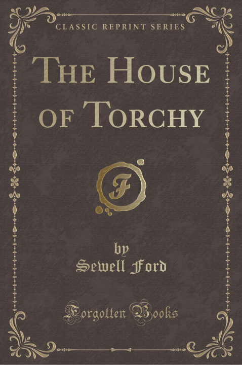 Carte The House of Torchy (Classic Reprint) Sewell Ford