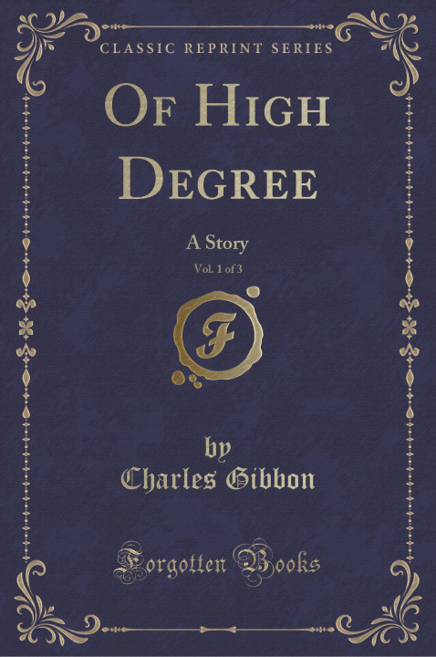 Kniha Of High Degree, Vol. 1 of 3 Charles Gibbon