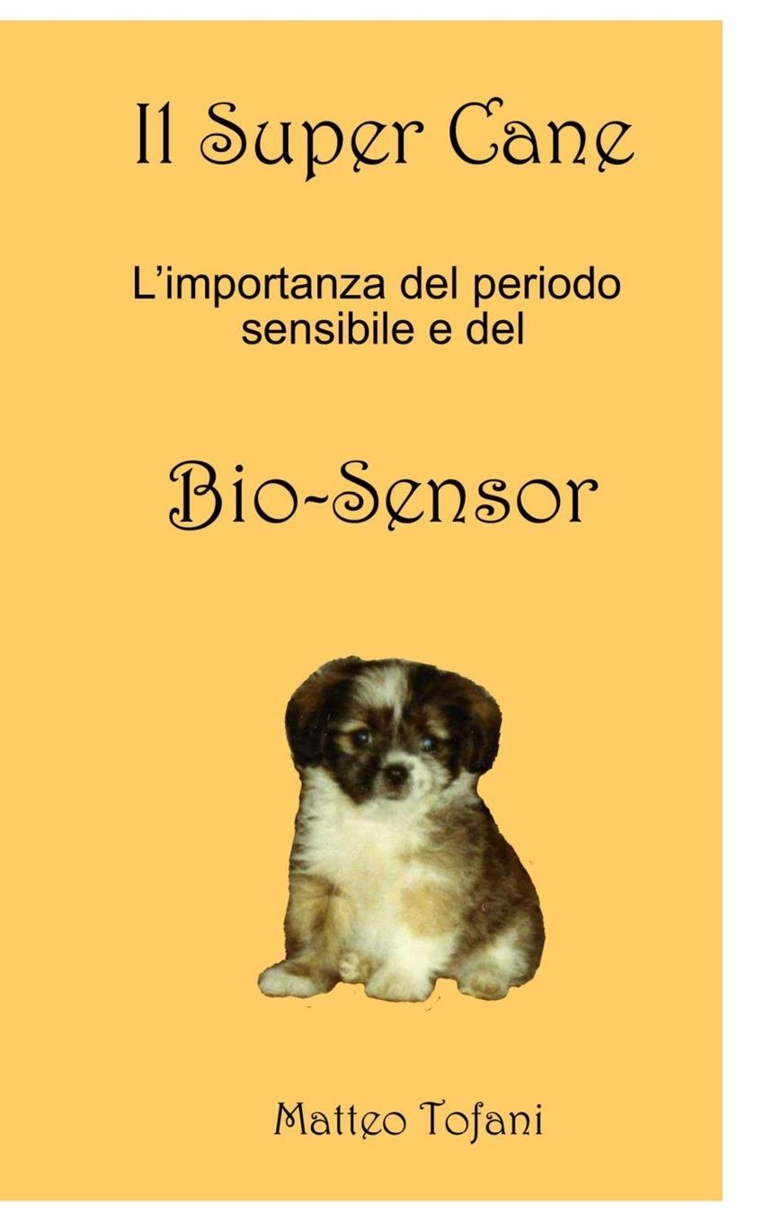 Könyv Super cane ... e il Bio-sensor Matteo Tofani