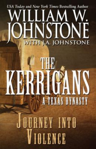 Knjiga Journey Into Violence: A Texas Dynasty William W. Johnstone