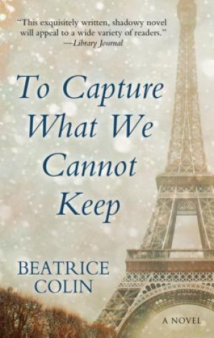 Carte TO CAPTURE WHAT WE CANNOT KEEP Beatrice Colin