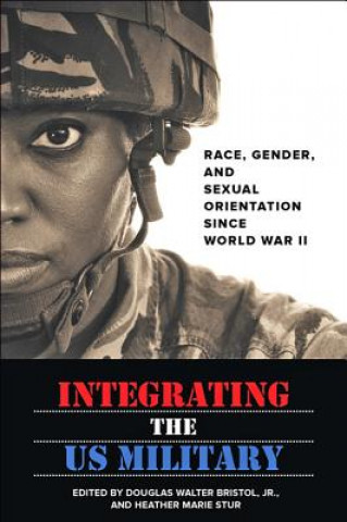 Carte Integrating the US Military Heather Marie Stur