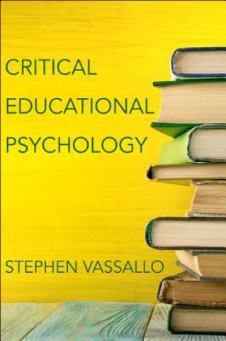 Kniha Critical Educational Psychology Stephen Vassallo